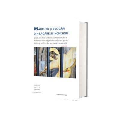 Marturii si evocari din lagare si inchisori