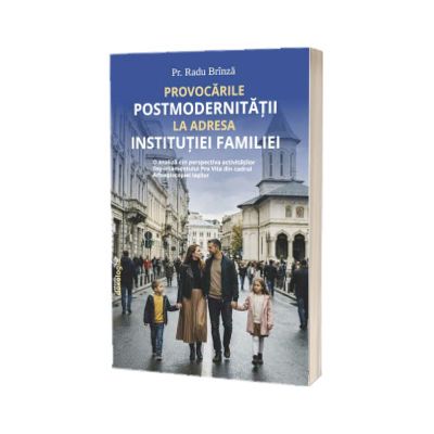 Provocarile Postmodernitatii la adresa Institutiei Familiei