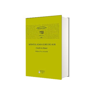 PSB 27 Sfantul Ioan Gura de Aur. Omilii la Matei