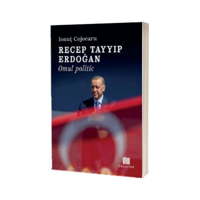 Recep Tayyip Erdogan. Omul politic