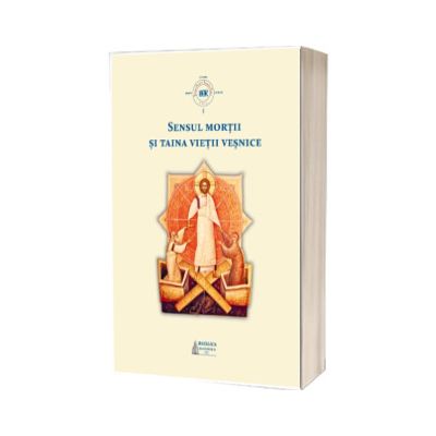 Sensul mortii si taina vietii vesnice