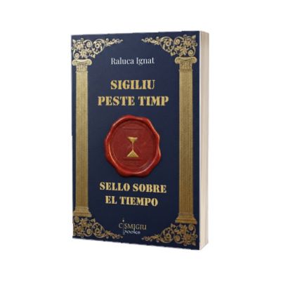 Sigiliu peste timp. Sello sobre el tiempo