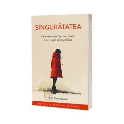 Singuratatea. Cum sa te ajuti pe tine insuti si sa-l ajuti si pe celalalt