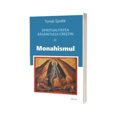 Spiritualitatea Rasaritului crestin. Monahismul