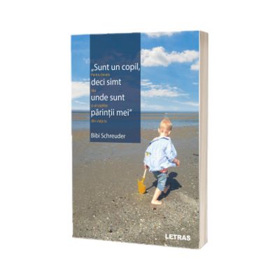 Sunt un copil, deci simt unde sunt parintii mei