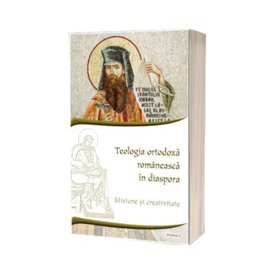 Teologia ortodoxa romaneasca in diaspora. Misiune si creativitate