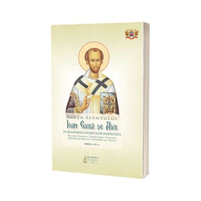 Viata Sfantului Ioan Gura de Aur in relatarile istoricilor bisericesti