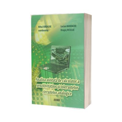 Analiza asistata de calculator a senzitivitatilor si tolerantelor circuitelor analogice