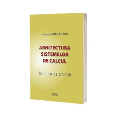 Arhitectura sistemelor de calcul. Indrumar de aplicatii