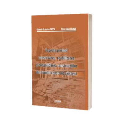 Aspecte privind conservarea, reabilitarea si consolidarea constructiilor din fondul construit existent