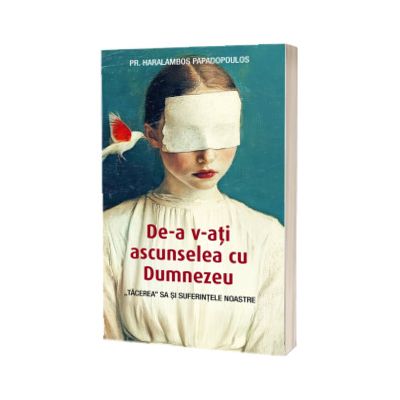 De‑a v-ati ascunselea cu Dumnezeu.