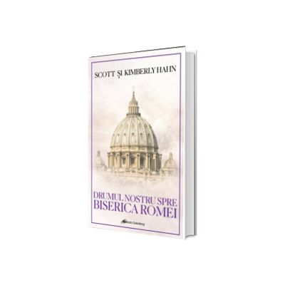 Drumul nostru spre Biserica Romei