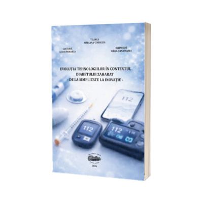 Evolutia tehnologiilor in contextul diabetului zaharat: de la simplitate la inovatie