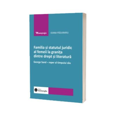 Familia si statutul juridic al femeii la granita dintre drept si literatura