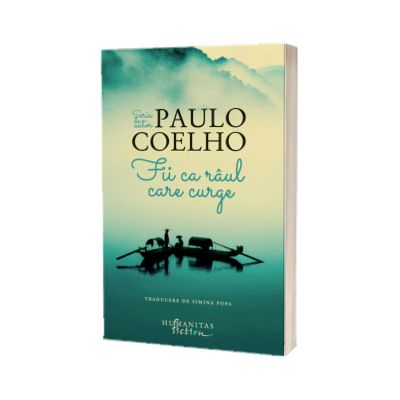 Fii ca raul care curge