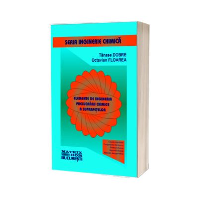 Inginerie chimica. Elemente de ingineria prelucrarii chimice a suprafetelor