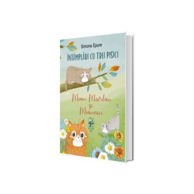 Intamplari cu trei pisici: Miau, Miorlau si Miaunici