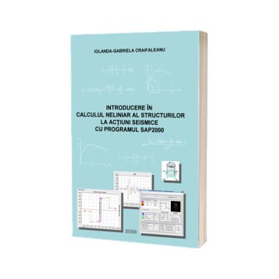 Introducere in calculul neliniar al structurilor la actiuni seismice cu programul SAP2000