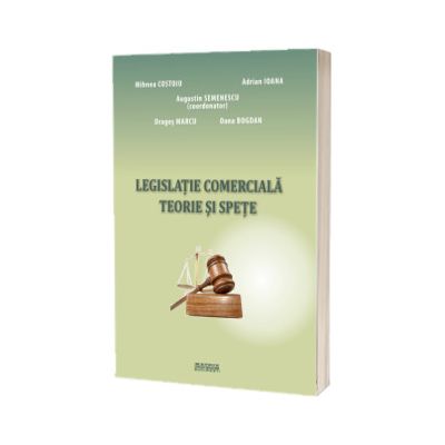 Legislatie comerciala. Teorie si spete
