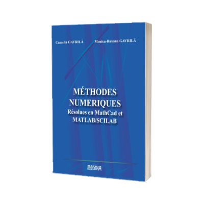 Methodes numeriques. Resolues en MathCad et MATLAB/SCILAB