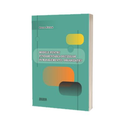 Modele pentru fundamentarea deciziilor in managementul organizatiei