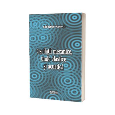 Oscilatii mecanice unde elastice si acustic. Culegere de probleme