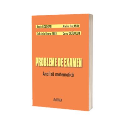 Probleme de examen. Analiza matematica
