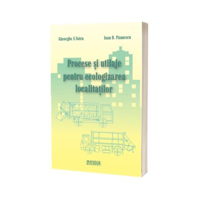 Procese si utilaje pentru ecologizarea localitatilor