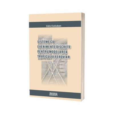 Sisteme cu evenimente discrete pentru modelarea traficului feroviar