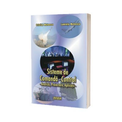 Sisteme de comanda-control. Analiza, proiectare, aplicatii