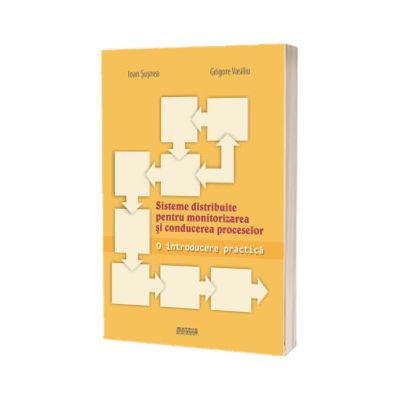 Sisteme distribuite pentru monitorizarea si conducerea proceselor. O introducere practica