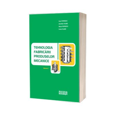 Tehnologia fabricarii produselor mecanice. Curs universitar