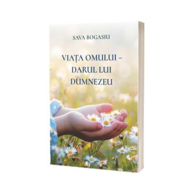 Viata omului - darul lui Dumnezeu