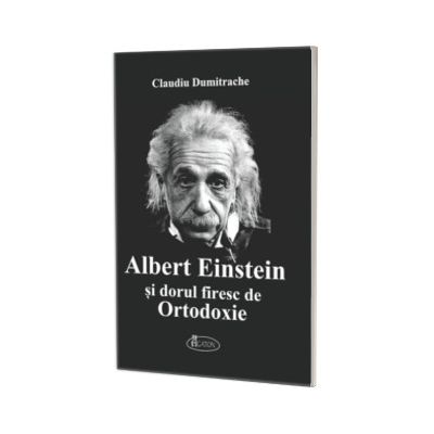 Albert Einstein si dorul firesc de Ortodoxie