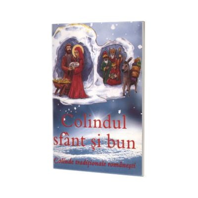 Colindul sfant si bun. Colinde traditionale romanesti
