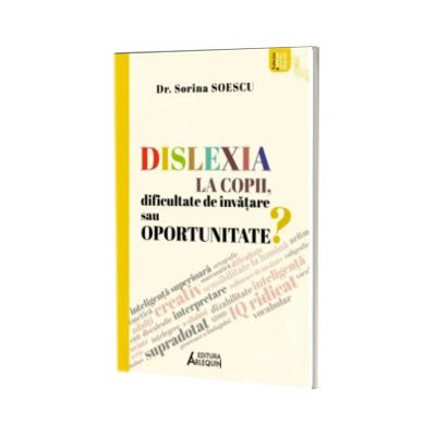 Dislexia la copii, dificultate de invatare sau oportunitate?