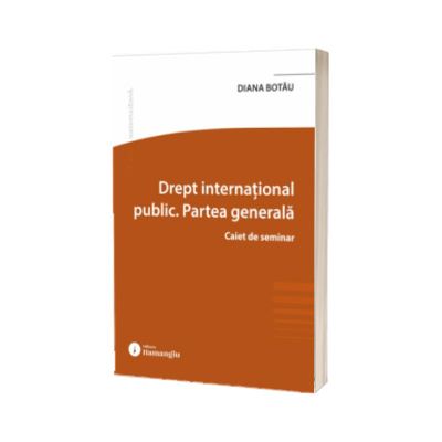 Drept international public. Partea generala. Caiet de seminar