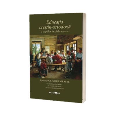 Educatia crestin - ortodoxa a copiilor in zilele noastre