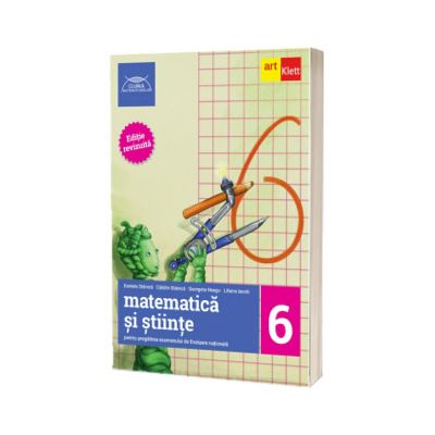 Evaluare nationala la finalul clasei a VI-a. MATEMATICA SI STIINTE. Ghid de pregatire