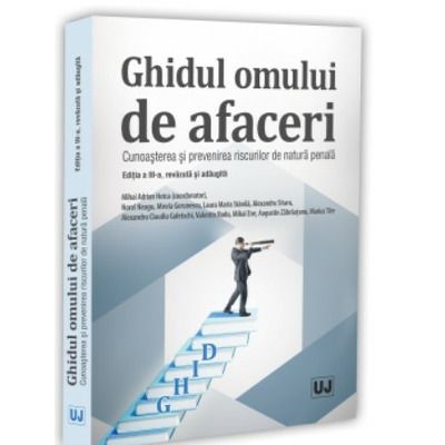 Ghidul omului de afaceri. Cunoasterea si prevenirea riscurilor de natura penala