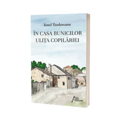 In casa bunicilor. Ulita copilariei
