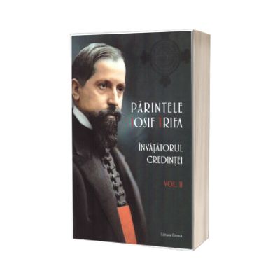 Parintele Iosif Trifa. Invatatorul credintei