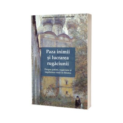 Paza inimii si lucrarea rugaciunii
