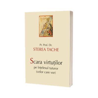 Scara virtutilor pe intelesul tuturor (celor care vor)