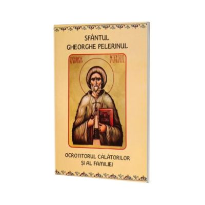 Sfantul Gheorghe Pelerinul. Ocrotitorul calatoriilor si al familiei