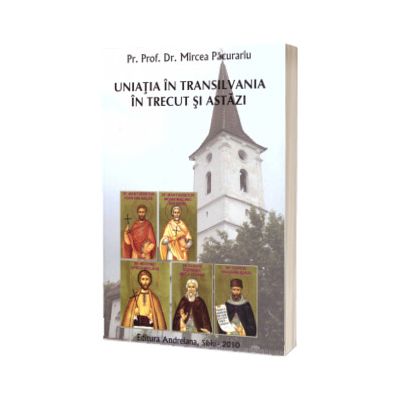 Uniatia in Transilvania in trecut si astazi