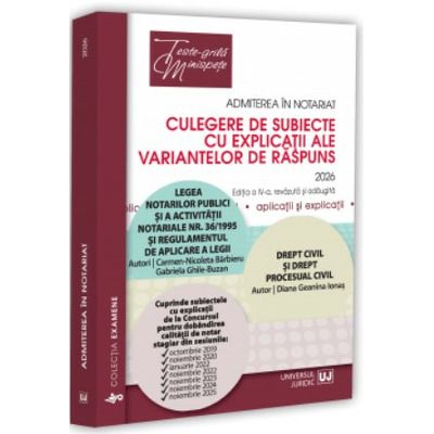 Admiterea in notariat. Culegere de subiecte cu explicatii ale variantelor de raspuns