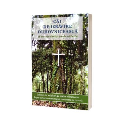 Cai de izbavire duhovniceasca si mesaje datatoare de nadejde