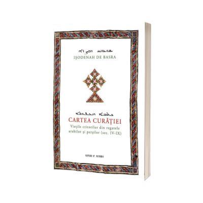 Cartea curatiei. Vietile ctitorilor din regatele arabilor si persilor (sec. IV - IX)