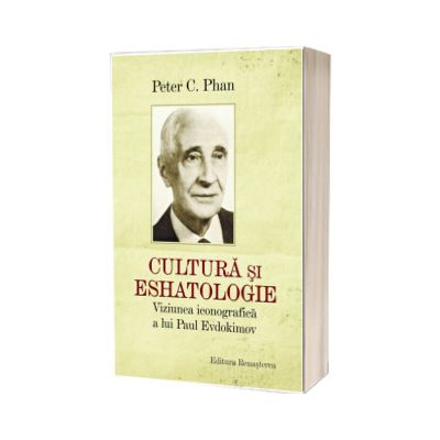 Cultura si eshatologie. Viziunea iconografica a lui Paul Evdokimov